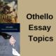 Othello Essay Topics